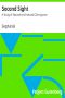 [Gutenberg 26633] • Second Sight: A study of Natural and Induced Clairvoyance